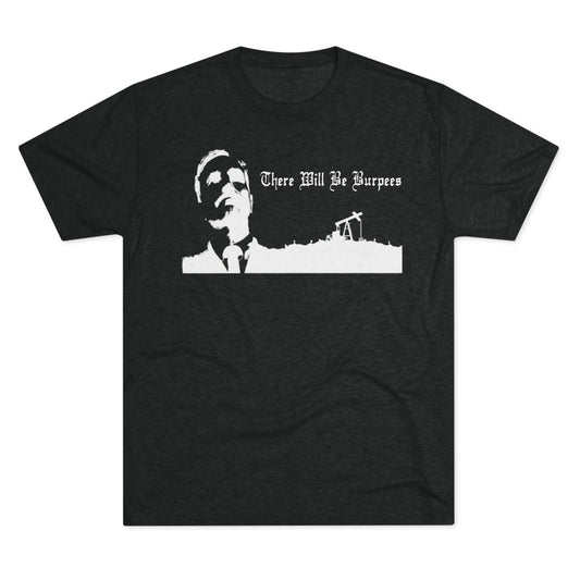 There Will Be Burpees Tee